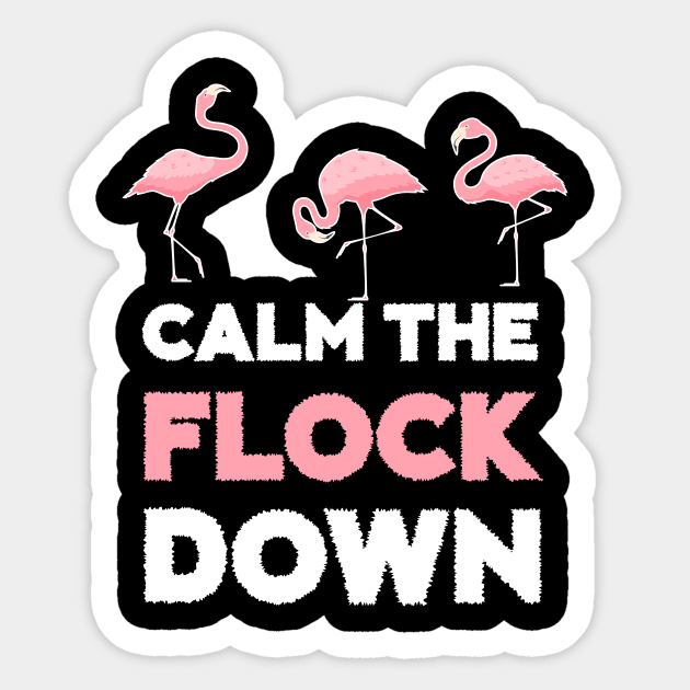 Calm the Flock Down Flamingo Flock Sticker by logiamerch